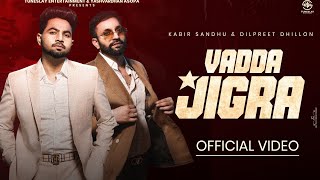 Dilpreet Dhillon  Vadda Jigra HD Video  Kabir Sandhu Desi Crew Punjabi songs 2024 [upl. by Zeni]