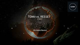 Tomii vs Reeset  First DJAdam Remix [upl. by Nelyt]