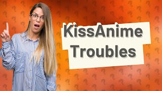 Can I get in trouble for using KissAnime [upl. by Bekah]