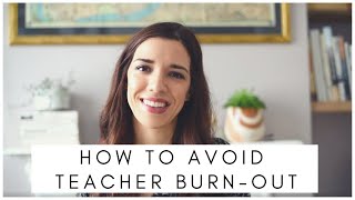 How to avoid teacher burn out habits for a better work life balance  Teacher advice [upl. by Atirak]