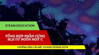 Hướng dẫn cài đặt Vivado Design Suite HLS  How to install AMD XIlinx Vivado Design Suite HLS 2018 [upl. by Suiravaj423]