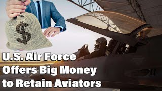 Air Force Offers up to 600000 to Retain Pilots [upl. by Xavier695]