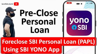 Preclose or Foreclose Personal Loan PAPL using SBI YONO App  PreApproved Personal Loan [upl. by Loginov]