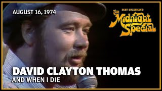 David Clayton Thomas And When I Die August 16 1974 [upl. by Stormie]