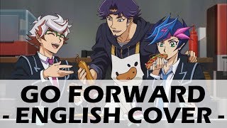 Go Forward English Cover  YuGiOh VRAINS Opening 2 [upl. by Kenlee571]