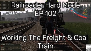 Railroader Hard Mode Playthrough EP 102 Working The Freight amp Coal Train [upl. by Weide]