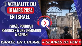 Lactualité du 19 mars 2024  Israël pourrait renoncer à une opération à Rafiah [upl. by Maer]