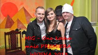 MIG  Ona kocha mnie PREMIERA WIOSNA 2013 [upl. by Ajile]