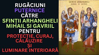 Rugăciuni PUTERNICE FACATOARE DE MINUNI către SFINȚII ARHANGHELI MIHAIL SI GAVRIIL [upl. by Anifad]