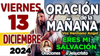 oración de la mañana del día Viernes 13 de Diciembre de 2024  Amoroso Dios CAMINA a mi lado hoy [upl. by Ogawa]