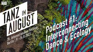 Tanz im August Podcast 1 – Tanz amp Ökologie vernetzen  Interconnecting Dance amp Ecology [upl. by Nehtan713]