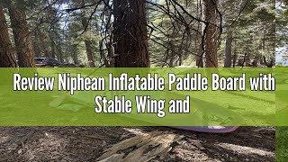 Review Niphean Inflatable Paddle Board with Stable Wing and Durable SUP Accessories 10’ Inflatable [upl. by Meador]