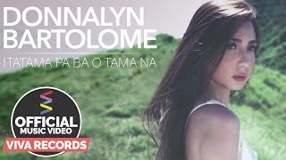 Donnalyn Bartolome — Itatama Pa Ba O Tama Na Official Lyric Video [upl. by Htedirem]