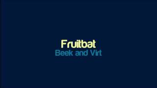 Beek and Virt  Fruitbat [upl. by Oflodor]