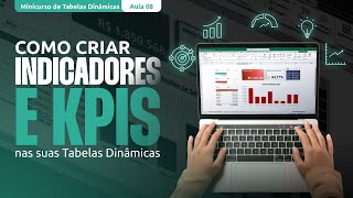 Como Criar Indicadores e KPIs nas suas Tabelas Dinâmicas Aula 08 TabelasDinâmicas [upl. by Enenaej]