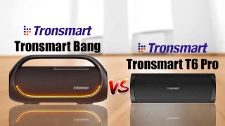 Tronsmart Bang vs Tronsmart T6 Pro Comparison [upl. by Darahs]