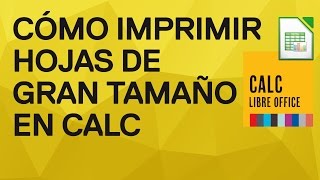 Cómo imprimir hojas de gran tamaño en Calc Cómo imprimir hojas grandes en Calc LibreOffice [upl. by Notsuh547]