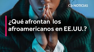 EN SÍNTESIS  ¿Qué afrontan los afroamericanos en Estados Unidos  CHV Noticias [upl. by Rand]