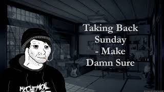 Doomer  Taking Back Sunday  Make Damn Sure [upl. by Ellivro]