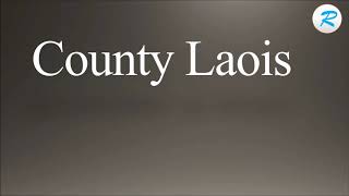 How to pronounce County Laois [upl. by Brigitta]