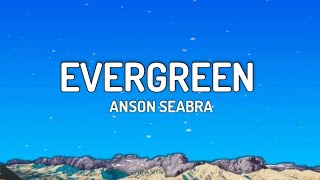 Evergreen  Anson Seabra Lyrics [upl. by Oinotnanauj]