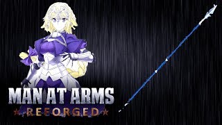 Jeanne DArcs Lance  FateApocrypha  MAN AT ARMS REFORGED [upl. by Peugia]