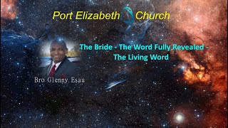 Bro Glenny Esau  The Bride  The Word Fully Revealed  The Living Word [upl. by Ykciv837]