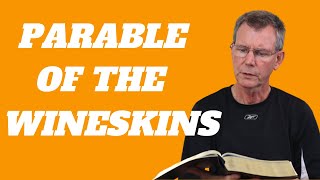 Parable of The Wineskins Explained  Luke 5 3739 Mark 2 1822 [upl. by Yesllek]