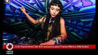 DJ Psynonima  Set 37 exclusivo para Trance México [upl. by Suiravad159]