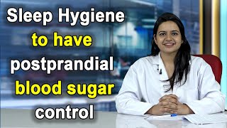 Sleep Hygiene to have postprandial blood sugar control [upl. by Artenal664]