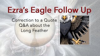 Ezras Eagle Follow Up — Correction and Long Feather QA [upl. by Dodson820]