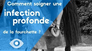 TUTO 3  Comment soigner une infection profonde de la fourchette [upl. by Esilana]