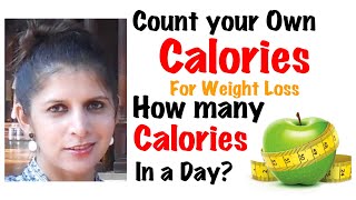 Count your Own Calories  How Many Calories in a Day  Calories in a Day for Healthy Weight Loss [upl. by Onin]