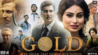 Gold Full Movie In Hindi  Akshay Kumar  Mouni Roy  Sunny Kaushal  Amit Sadh  Review amp Facts HD [upl. by Lejeune]