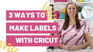 3 Ways To Make Labels With Your Cricut [upl. by Berkow]