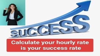 calculate your hourly rate is your success rate how to be more productive [upl. by Collis]