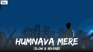 Humnava Mere Slow amp Reverb ll Jubin Nautiyal ll Old Song Library [upl. by Ovid158]