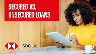 Difference between Secured vs Unsecured loans  Banking Products  HSBC UK [upl. by Ecirtnuahs]