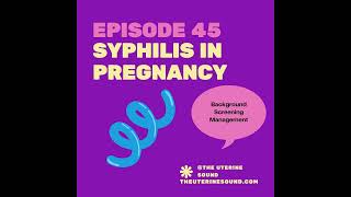 Episode 45 Syphilis in Pregnancy [upl. by Horwath]