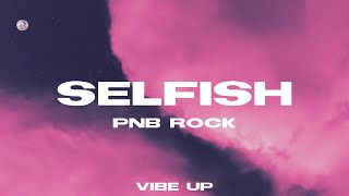 Selfish  PnB Rock Lyrics [upl. by Hasan103]