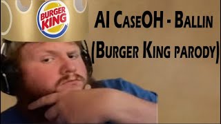 CaseOh  Ballin Burger king Parody 1 hour version [upl. by Firman]