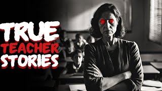 4 TRUE Scary amp Disturbing Teacher Horror Stories Told Around A Campfire  Scary Stories [upl. by Tnahsin]