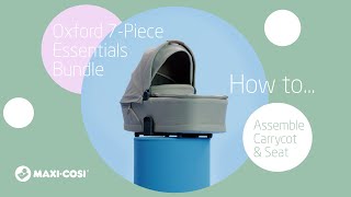 MaxiCosi  Oxford Essentials  How to assemble carrycot amp seat [upl. by Sluiter]