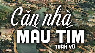 Căn Nhà Màu Tím  Tuấn Vũ Tác giả Hoài Linh  Nhạc Vàng Xưa Bất Hủ [upl. by Meir]