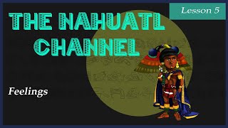 The Nahuatl Channel Lesson 5 Feelings [upl. by Nnahtebazile528]