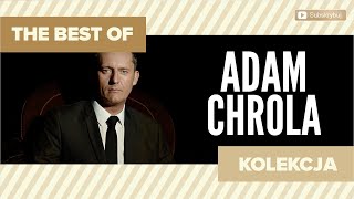 ADAM CHROLA  The Best of Adam Chrola Kolekcja Disco Polo [upl. by Cormick616]