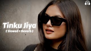 Tinku Jiya  Slowed amp Reverb  Yamala Pagla Deewana  Pal Pal Na Mane Tinku Jiya [upl. by Noslen750]