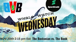 Whale Watch Wednesday presented by Sporttradeapp bostonvsThebook Nov 20th [upl. by Adnirim]