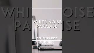 Office Sounds to WORK White Noise [upl. by Elmira]