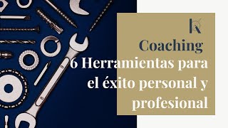 6 Herramientas para el éxito personal y profesional  Herramientas de Coaching [upl. by Nnaeed106]